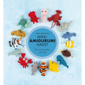 Mini-Amigurumi-Meer: 26 kleine Meerestiere zum Häkeln Mini-Amigurumi-Meer: 26 kleine Meerestiere zum Häkeln