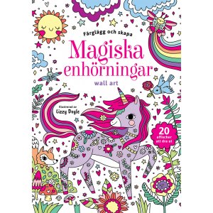 Ausmalen und gestalten: Magische Einhörner: Wandbilder Ausmalen und gestalten: Magische Einhörner: Wandbilder